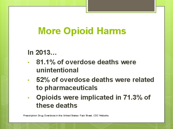 More Opioid Harms In 2013… • 81. 1% of overdose deaths were unintentional •