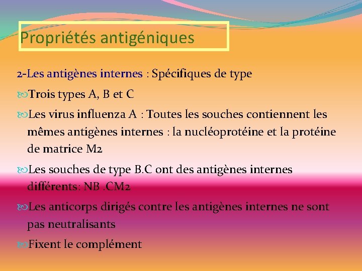 Propriétés antigéniques 2 -Les antigènes internes : Spécifiques de type Trois types A, B