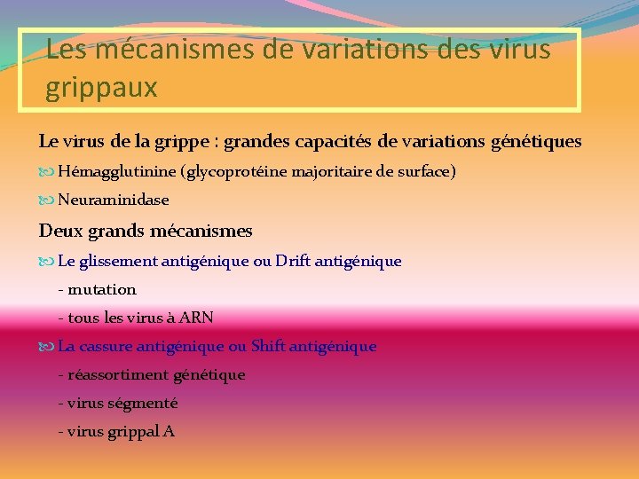 Les mécanismes de variations des virus grippaux Le virus de la grippe : grandes