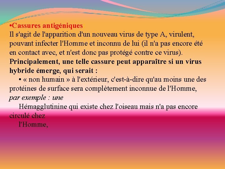  • Cassures antigéniques: Il s'agit de l'apparition d'un nouveau virus de type A,