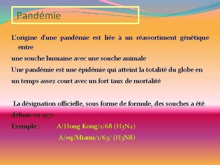 Pandémie L'origine d'une pandémie est liée à un réassortiment génétique entre une souche humaine