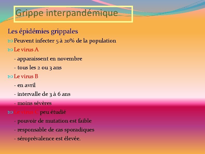 Grippe interpandémique Les épidémies grippales Peuvent infecter 5 à 20% de la population Le