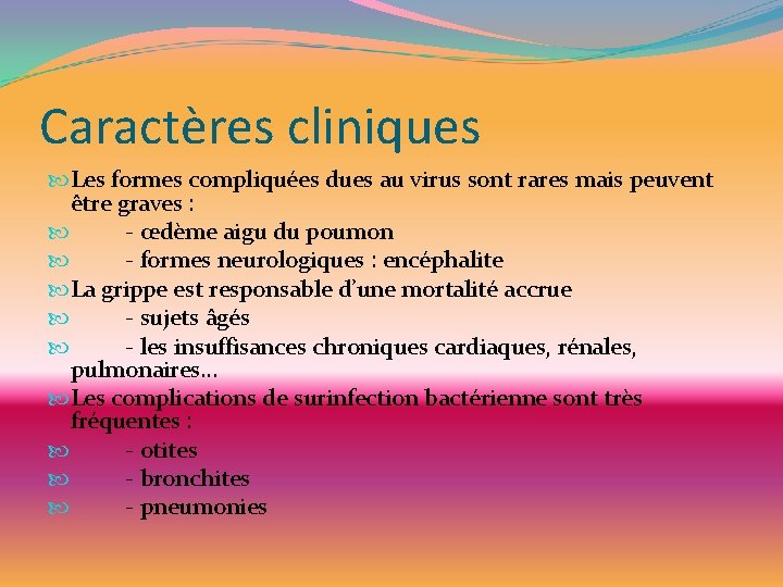 Caractères cliniques Les formes compliquées dues au virus sont rares mais peuvent être graves