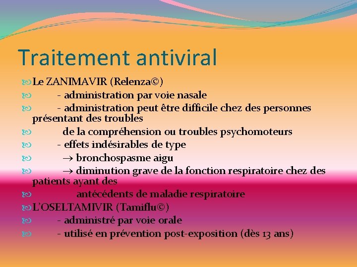 Traitement antiviral Le ZANIMAVIR (Relenza©) - administration par voie nasale - administration peut être