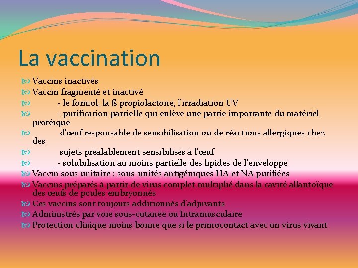 La vaccination Vaccins inactivés Vaccin fragmenté et inactivé - le formol, la ß propiolactone,