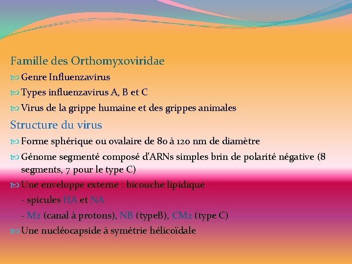Famille des Orthomyxoviridae Genre Influenzavirus Types influenzavirus A, B et C Virus de la