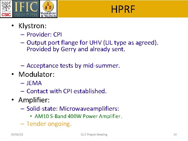 HPRF • Klystron: – Provider: CPI – Output port flange for UHV (LIL type