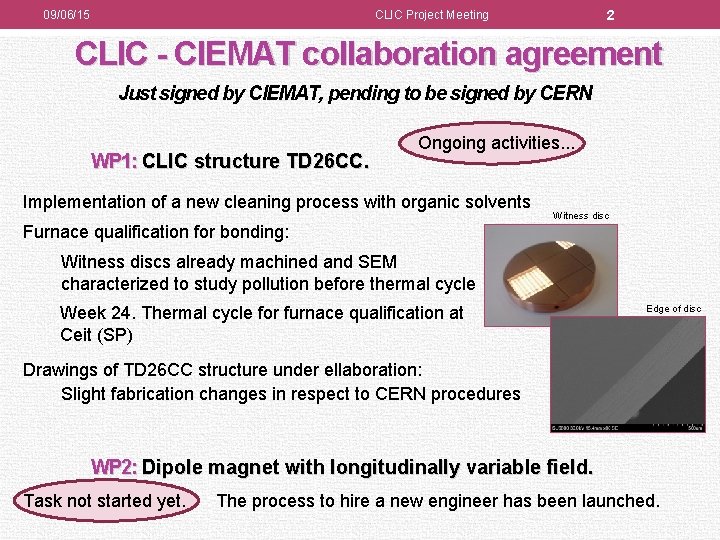 09/06/15 2 CLIC Project Meeting CLIC - CIEMAT collaboration agreement Just signed by CIEMAT,