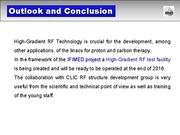 Outlook and Conclusion High-Gradient RF Technology is crucial for the development, among other applications,