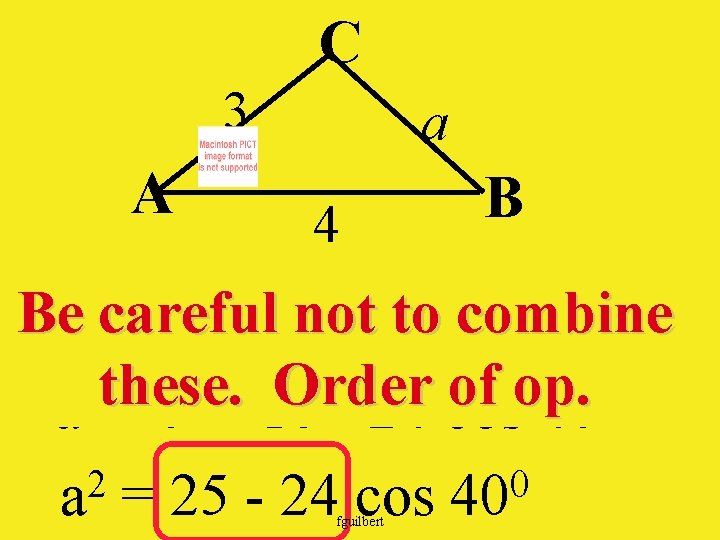 C 3 A a 4 B Be careful not to combine these. Order of