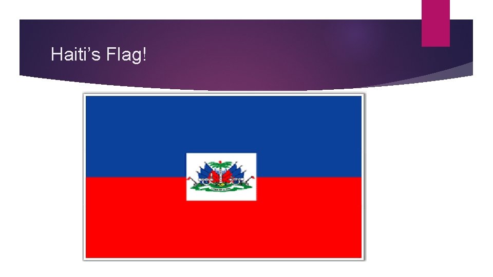 Haiti’s Flag! 