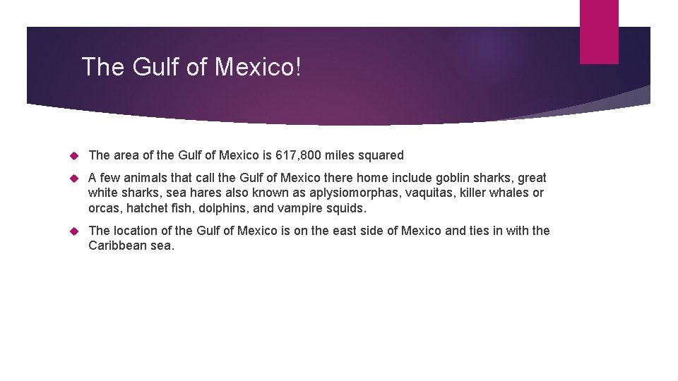 The Gulf of Mexico! The area of the Gulf of Mexico is 617, 800