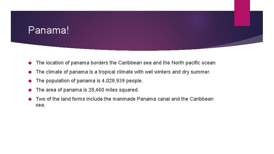 Panama! The location of panama borders the Caribbean sea and the North pacific ocean