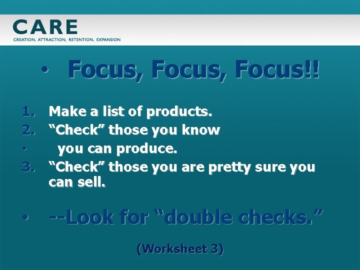  • Focus, Focus!! 1. 2. • 3. Make a list of products. “Check”