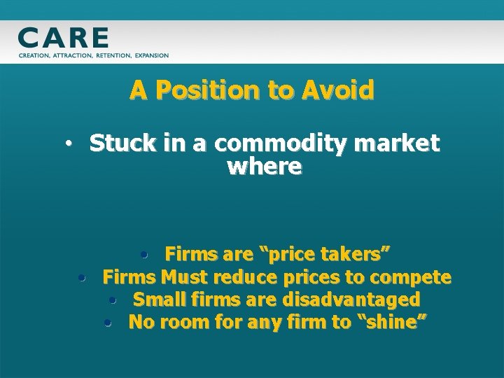 A Position to Avoid • Stuck in a commodity market where • Firms are