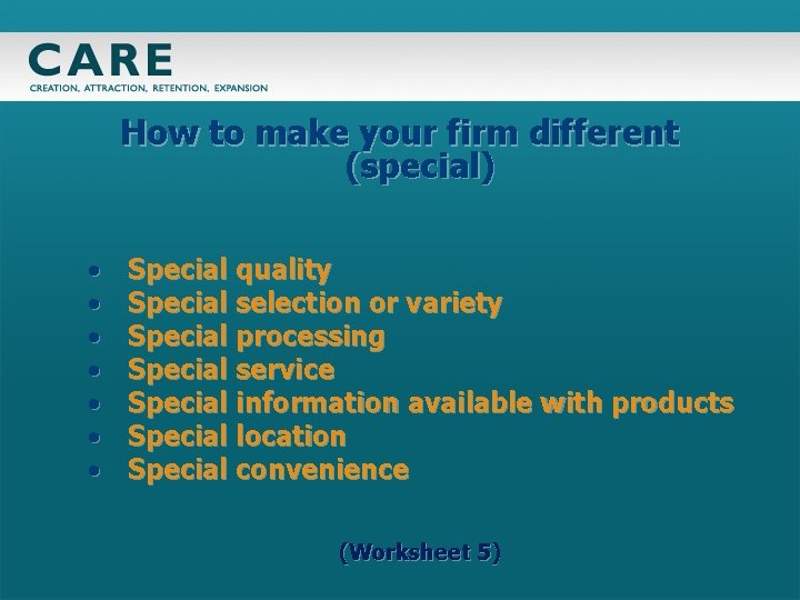 How to make your firm different (special) • • Special quality Special selection or