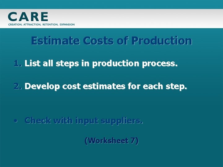 Estimate Costs of Production 1. List all steps in production process. 2. Develop cost