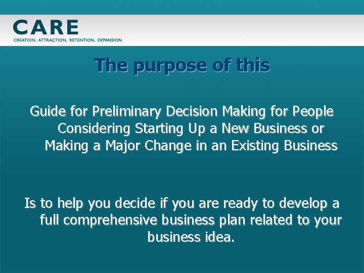 The purpose of this Guide for Preliminary Decision Making for People Considering Starting Up