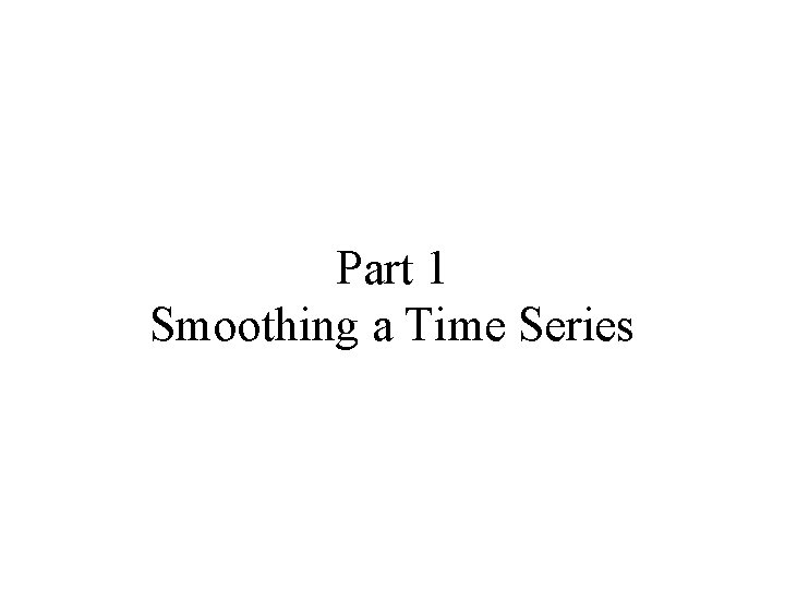 Part 1 Smoothing a Time Series 