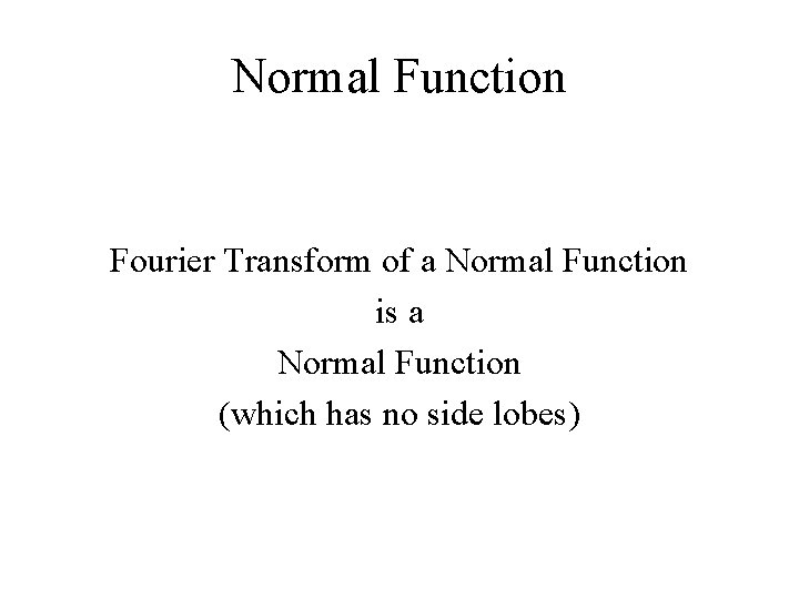 Normal Function Fourier Transform of a Normal Function is a Normal Function (which has