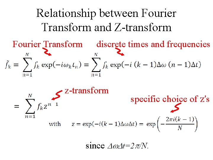 Relationship between Fourier Transform and Z-transform Fourier Transform discrete times and frequencies z-transform since