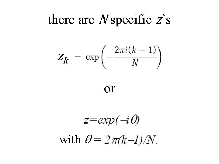 there are N specific z’s zk or with θ 