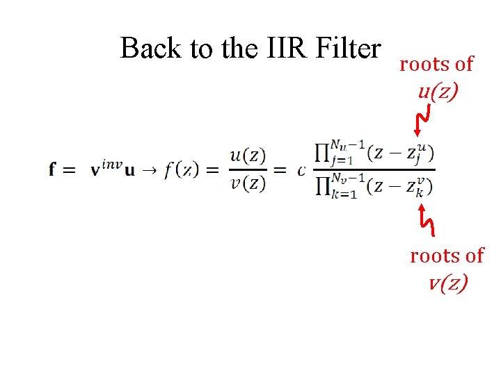 Back to the IIR Filter roots of u(z) roots of v(z) 