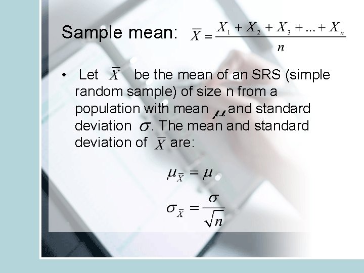 Sample mean: • Let be the mean of an SRS (simple random sample) of
