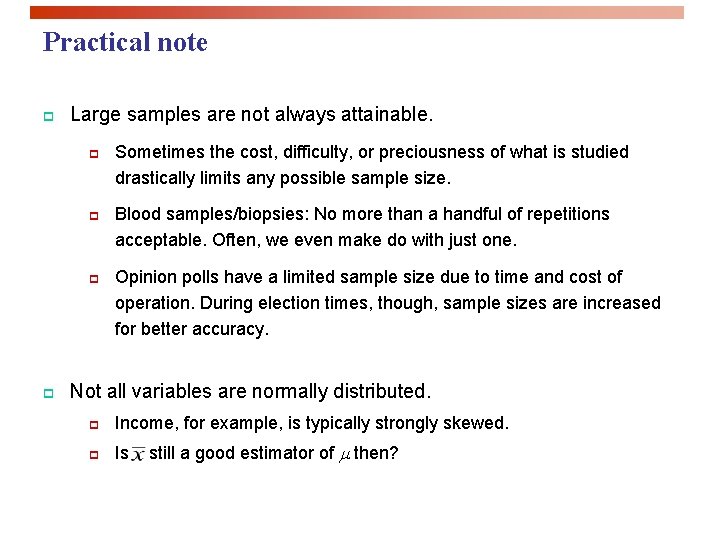 Practical note p Large samples are not always attainable. p p Sometimes the cost,