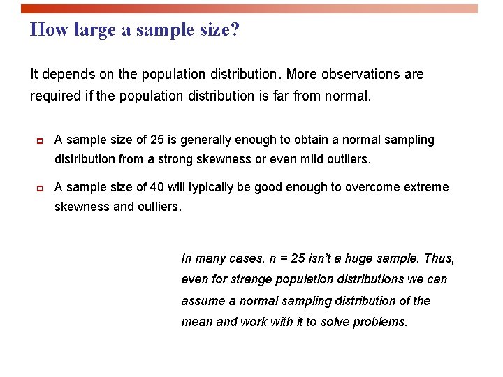 How large a sample size? It depends on the population distribution. More observations are