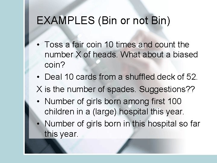EXAMPLES (Bin or not Bin) • Toss a fair coin 10 times and count