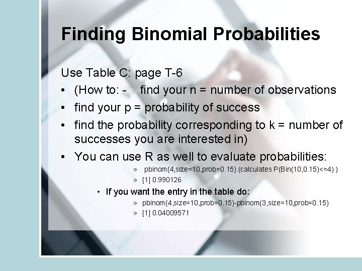 Finding Binomial Probabilities Use Table C: page T-6 • (How to: - find your