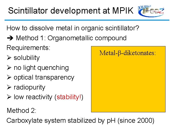 Scintillator development at MPIK How to dissolve metal in organic scintillator? Method 1: Organometallic