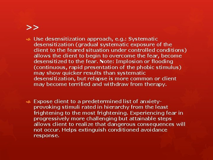 >> Use desensitization approach, e. g. : Systematic desensitization (gradual systematic exposure of the >> Use desensitization approach, e. g. : Systematic desensitization (gradual systematic exposure of the