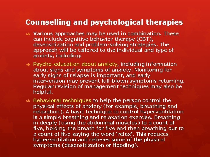 Counselling and psychological therapies Various approaches may be used in combination. These can include