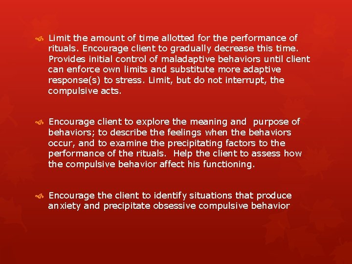  Limit the amount of time allotted for the performance of rituals. Encourage client