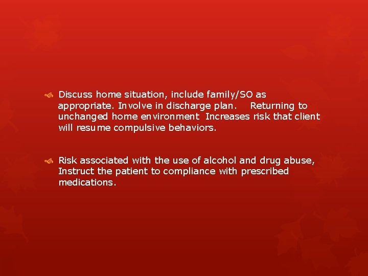  Discuss home situation, include family/SO as appropriate. Involve in discharge plan. Returning to