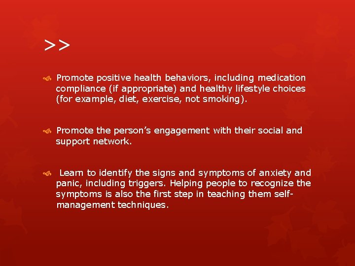 >> Promote positive health behaviors, including medication compliance (if appropriate) and healthy lifestyle choices