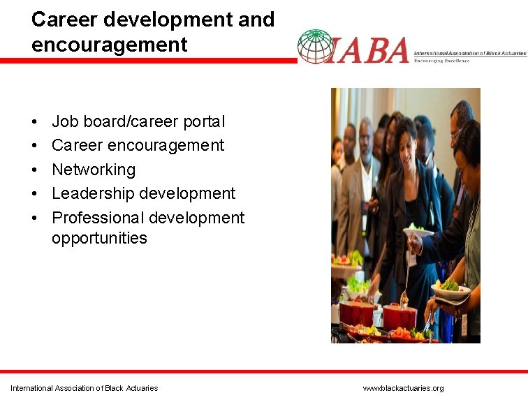 Career development and encouragement • • • Job board/career portal Career encouragement Networking Leadership