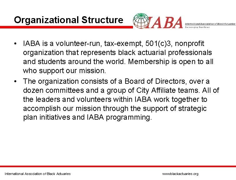 Organizational Structure • IABA is a volunteer-run, tax-exempt, 501(c)3, nonprofit organization that represents black