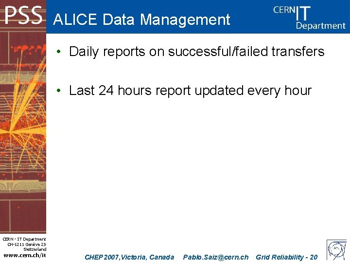 ALICE Data Management • Daily reports on successful/failed transfers • Last 24 hours report