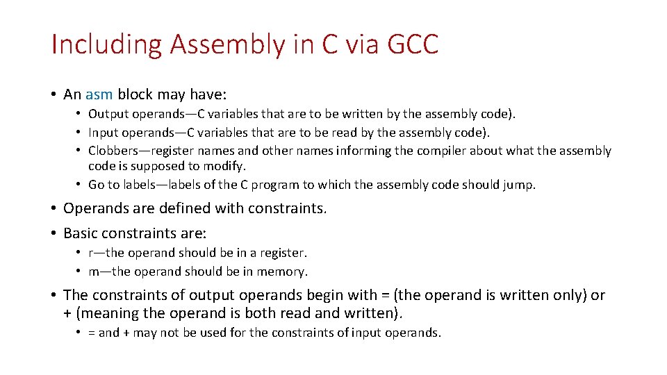 Including Assembly in C via GCC • An asm block may have: • Output Including Assembly in C via GCC • An asm block may have: • Output