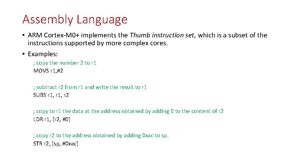 Assembly Language • ARM Cortex-M 0+ implements the Thumb instruction set, which is a Assembly Language • ARM Cortex-M 0+ implements the Thumb instruction set, which is a