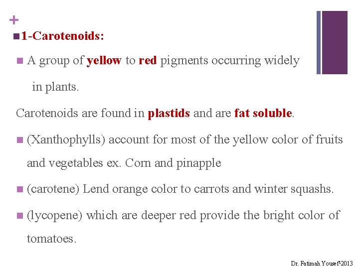 + n 1 -Carotenoids: n A group of yellow to red pigments occurring widely