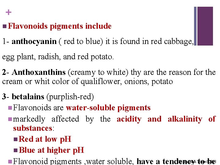 + n Flavonoids pigments include 1 - anthocyanin ( red to blue) it is