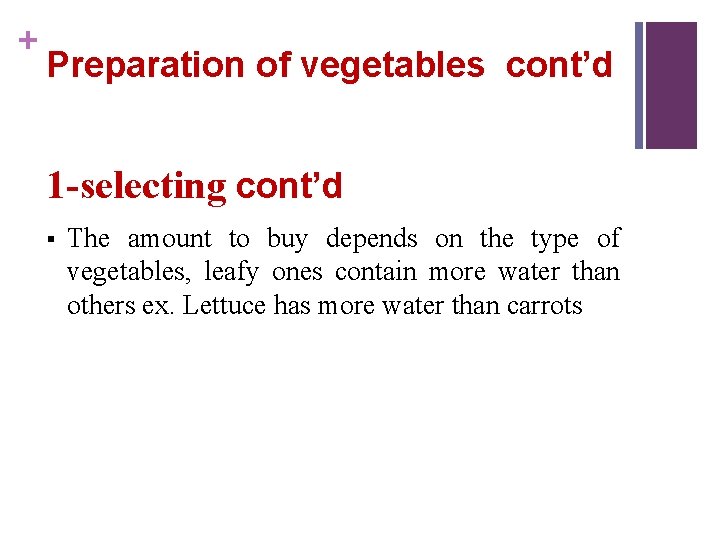 + Preparation of vegetables cont’d 1 -selecting cont’d § The amount to buy depends