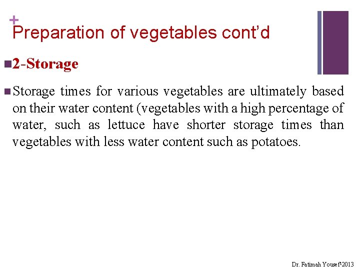 + Preparation of vegetables cont’d n 2 -Storage n Storage times for various vegetables