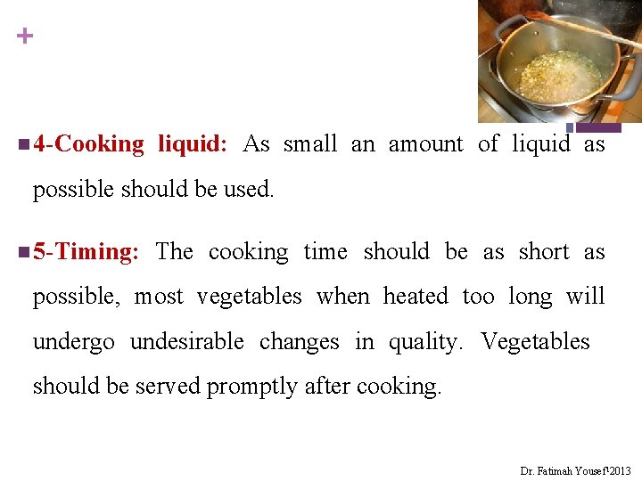 + n 4 -Cooking liquid: As small an amount of liquid as possible should