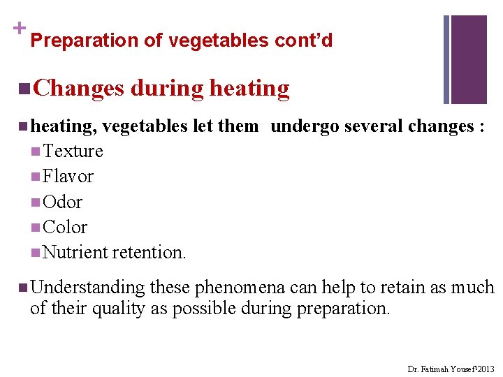 + Preparation of vegetables cont’d n. Changes during heating n heating, vegetables let them
