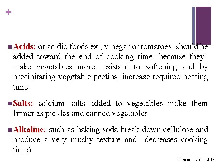 + n Acids: or acidic foods ex. , vinegar or tomatoes, should be added